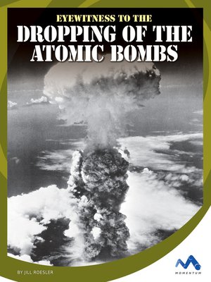 cover image of Eyewitness to the Dropping of the Atomic Bombs